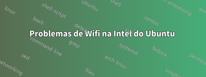 Problemas de Wifi na Intel do Ubuntu