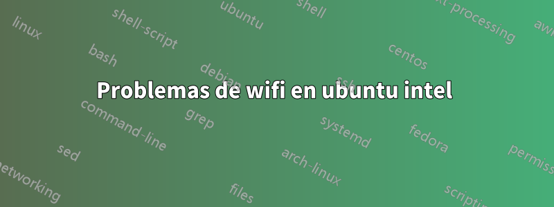 Problemas de wifi en ubuntu intel