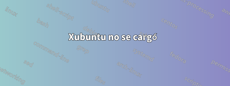 Xubuntu no se cargó