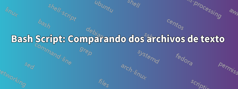 Bash Script: Comparando dos archivos de texto