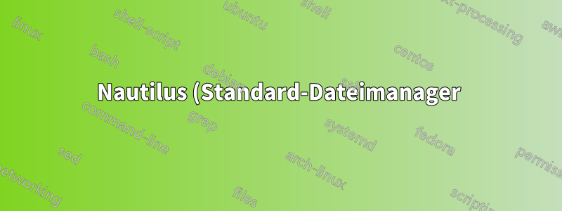 Nautilus (Standard-Dateimanager) deinstalliert