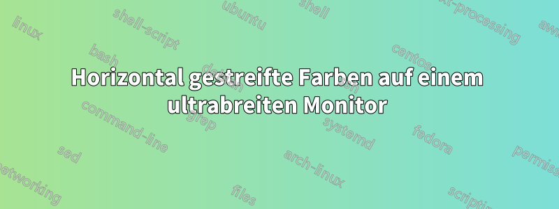 Horizontal gestreifte Farben auf einem ultrabreiten Monitor