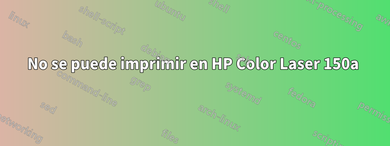 No se puede imprimir en HP Color Laser 150a