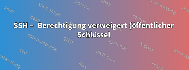 SSH – Berechtigung verweigert (öffentlicher Schlüssel)