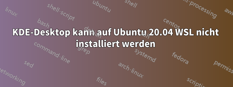KDE-Desktop kann auf Ubuntu 20.04 WSL nicht installiert werden