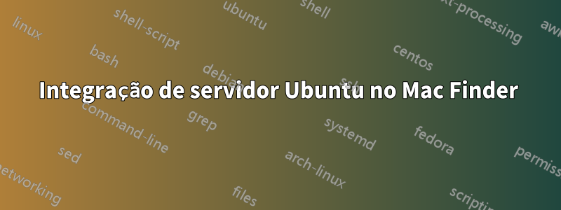 Integração de servidor Ubuntu no Mac Finder