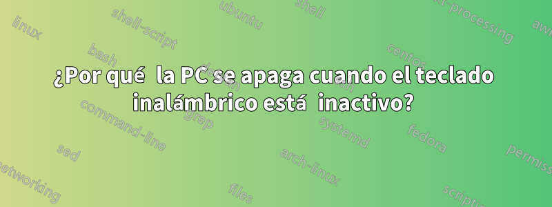 ¿Por qué la PC se apaga cuando el teclado inalámbrico está inactivo?