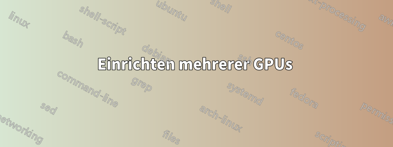 Einrichten mehrerer GPUs