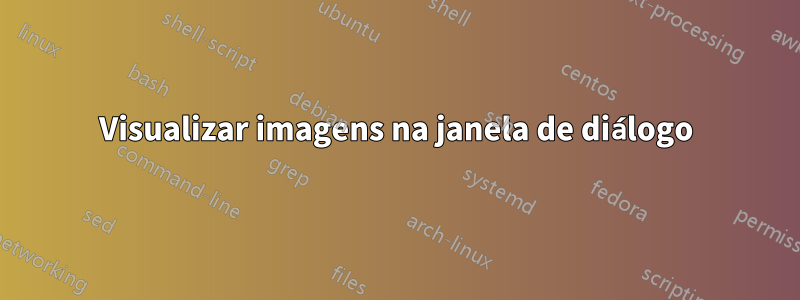 Visualizar imagens na janela de diálogo