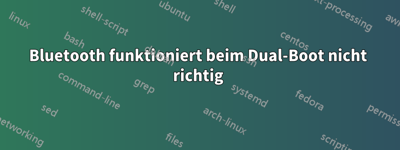 Bluetooth funktioniert beim Dual-Boot nicht richtig