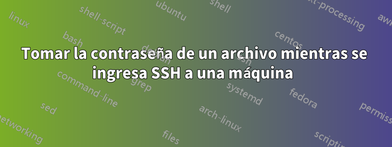 Tomar la contraseña de un archivo mientras se ingresa SSH a una máquina 