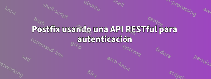 Postfix usando una API RESTful para autenticación