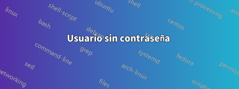 Usuario sin contraseña