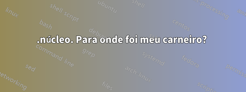 .núcleo. Para onde foi meu carneiro?
