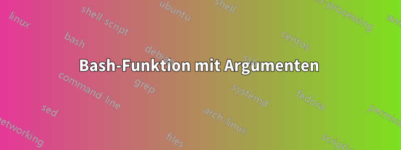 Bash-Funktion mit Argumenten