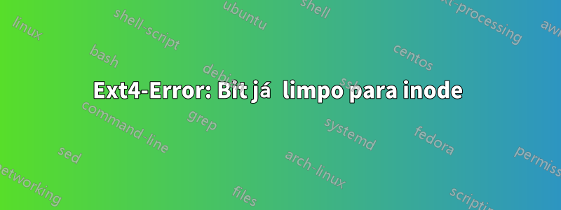 Ext4-Error: Bit já limpo para inode