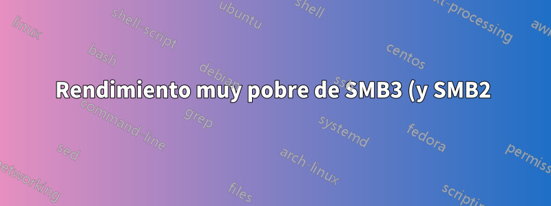 Rendimiento muy pobre de SMB3 (y SMB2) entre el cliente SMB de Linux y el servidor Samba 4
