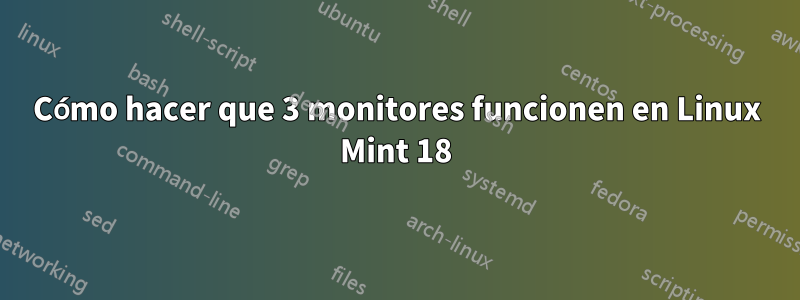 Cómo hacer que 3 monitores funcionen en Linux Mint 18