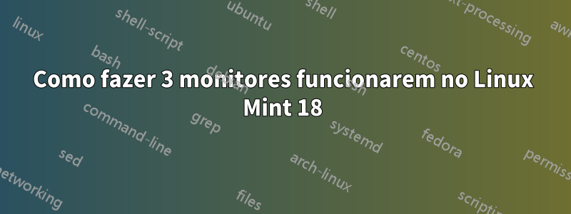 Como fazer 3 monitores funcionarem no Linux Mint 18