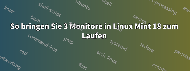 So bringen Sie 3 Monitore in Linux Mint 18 zum Laufen