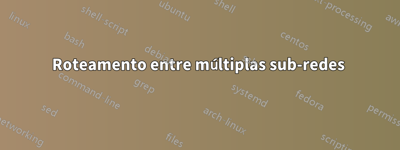 Roteamento entre múltiplas sub-redes