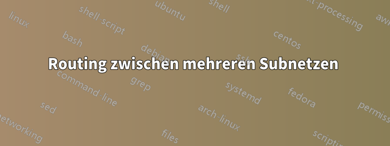 Routing zwischen mehreren Subnetzen
