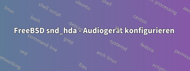 FreeBSD snd_hda - Audiogerät konfigurieren