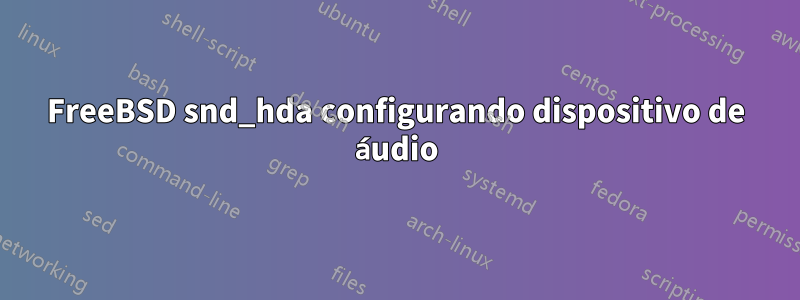 FreeBSD snd_hda configurando dispositivo de áudio