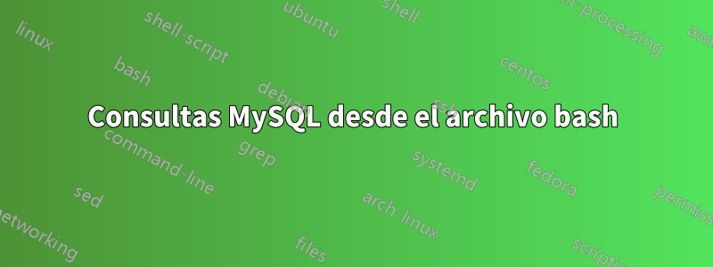 Consultas MySQL desde el archivo bash