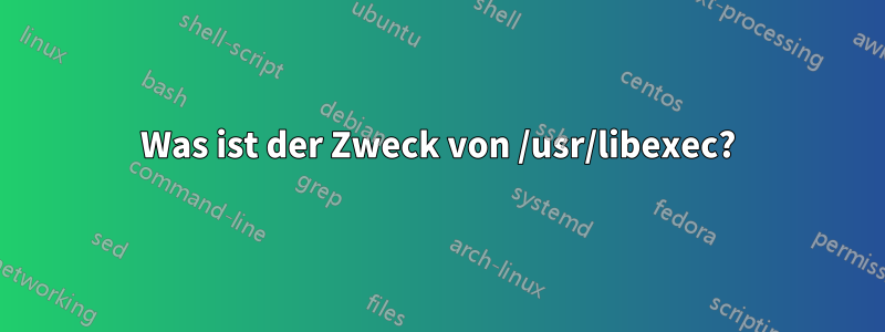 Was ist der Zweck von /usr/libexec?