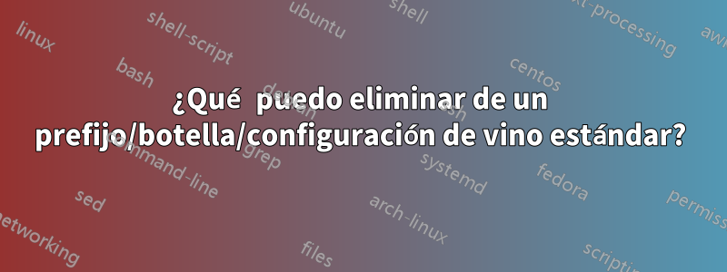 ¿Qué puedo eliminar de un prefijo/botella/configuración de vino estándar?