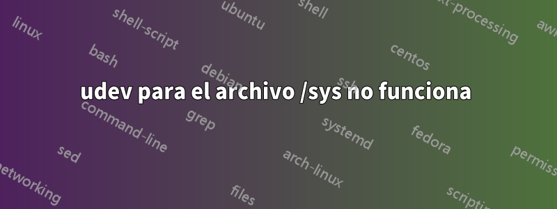 udev para el archivo /sys no funciona