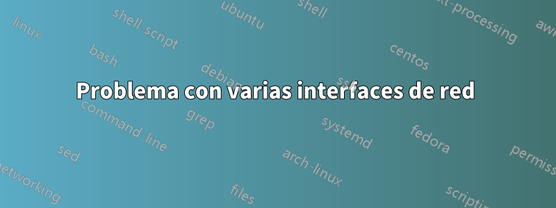 Problema con varias interfaces de red