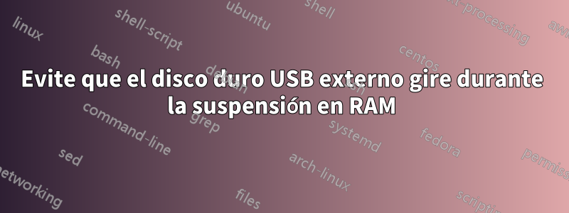 Evite que el disco duro USB externo gire durante la suspensión en RAM