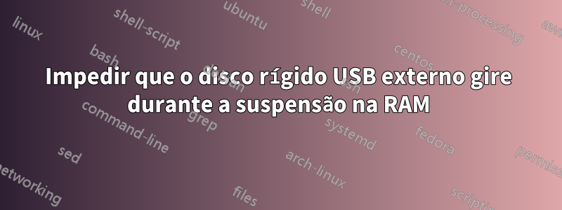 Impedir que o disco rígido USB externo gire durante a suspensão na RAM