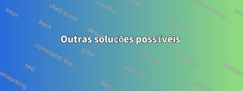 Outras soluções possíveis