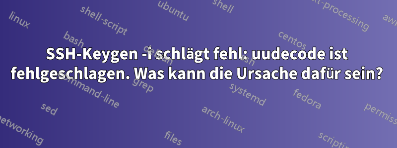 SSH-Keygen -i schlägt fehl: uudecode ist fehlgeschlagen. Was kann die Ursache dafür sein?