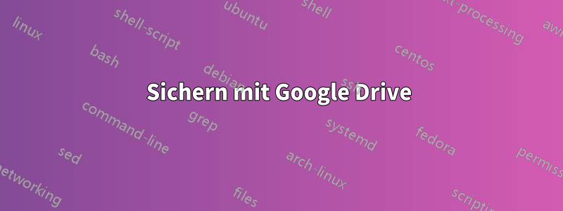 Sichern mit Google Drive