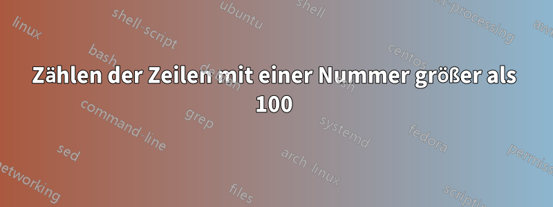 Zählen der Zeilen mit einer Nummer größer als 100