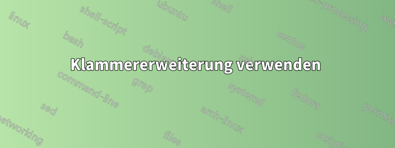 Klammererweiterung verwenden