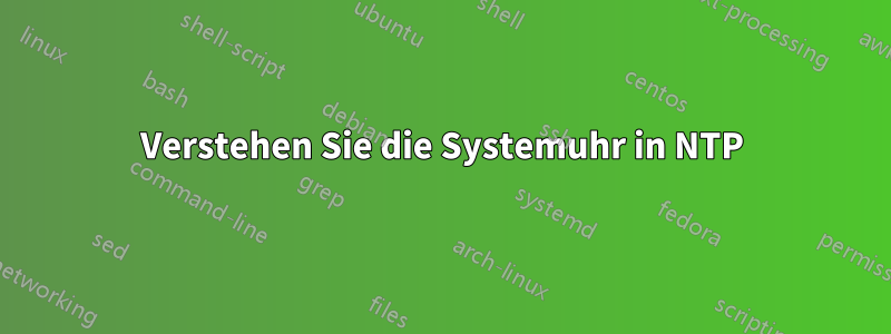 Verstehen Sie die Systemuhr in NTP