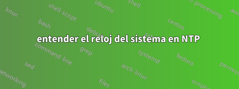 entender el reloj del sistema en NTP