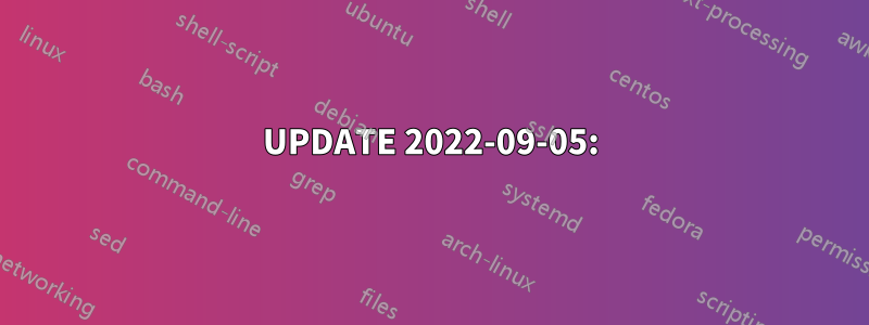 UPDATE 2022-09-05: