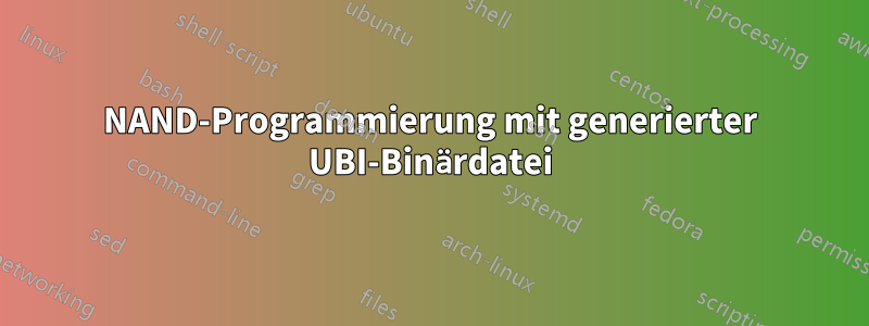 NAND-Programmierung mit generierter UBI-Binärdatei