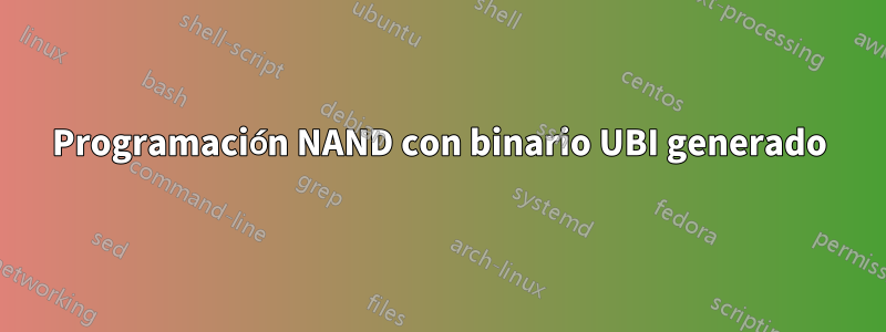 Programación NAND con binario UBI generado