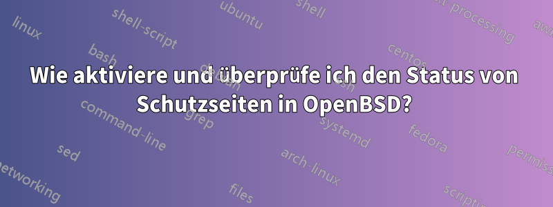 Wie aktiviere und überprüfe ich den Status von Schutzseiten in OpenBSD?