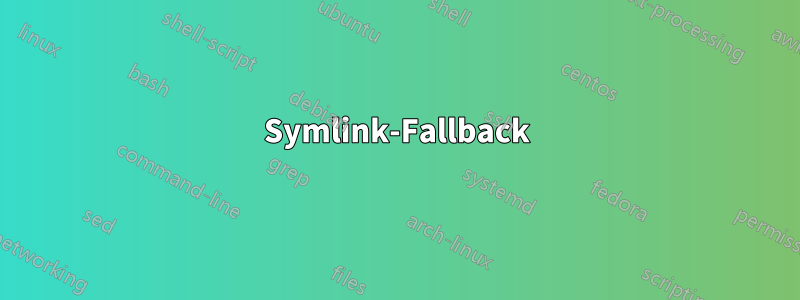 Symlink-Fallback