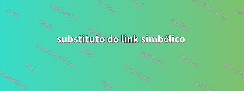 substituto do link simbólico