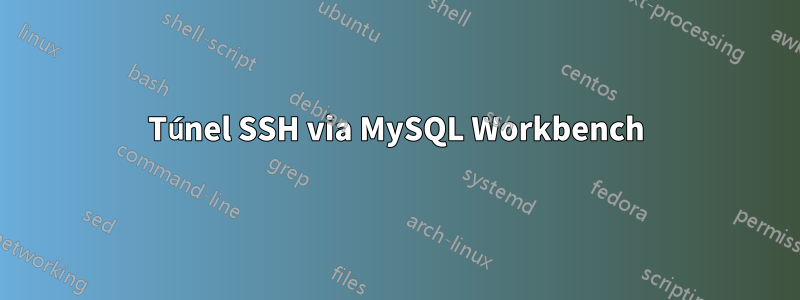 Túnel SSH via MySQL Workbench