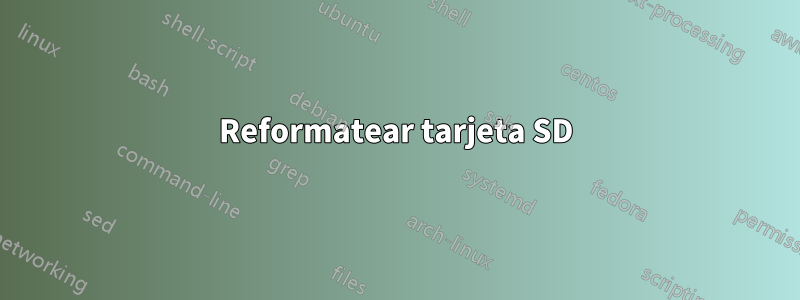 Reformatear tarjeta SD